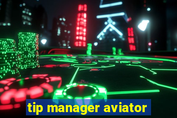 tip manager aviator